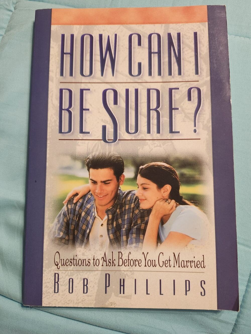 Book How Can I Be Sure? : Questions to Ask Before You Get Married by B. Phillips
